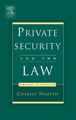 Private Security and the Law - Charles Nemeth