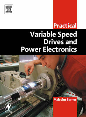 Practical Variable Speed Drives and Power Electronics - Malcolm Barnes