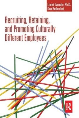 Recruiting, Retaining and Promoting Culturally Different Employees - Lionel Laroche, Don Rutherford