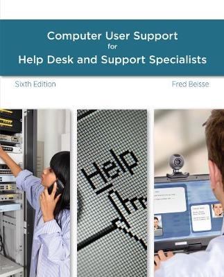 A Guide to Computer User Support for Help Desk and Support Specialists - Fred Beisse