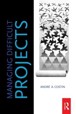 Managing Difficult Projects - Andre Costin