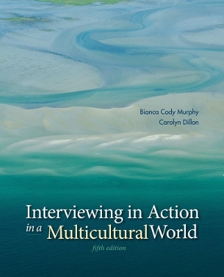 Interviewing in Action in a Multicultural World (with CourseMate Printed Access Card) - Bianca Murphy, Carolyn Dillon