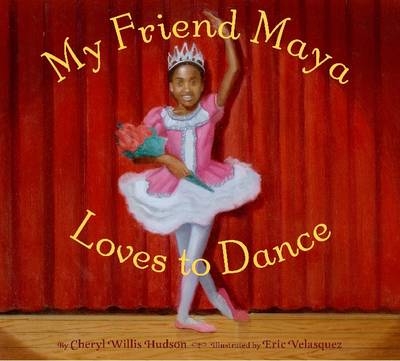 My Friend Maya Loves to Dance -  Cheryl  Willis  Hudson