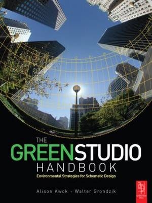The Green Studio Handbook - Alison G. Kwok, Walter T. Grondzik