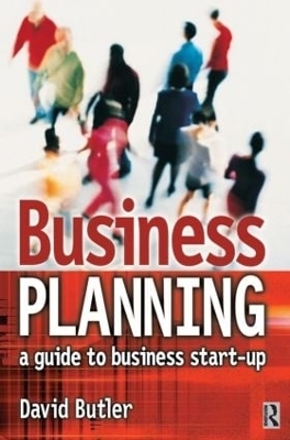 Business Planning: A Guide to Business Start-Up - David Butler