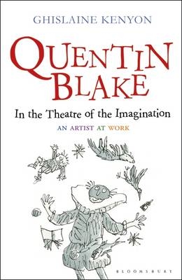 Quentin Blake: In the Theatre of the Imagination -  Kenyon Ghislaine Kenyon