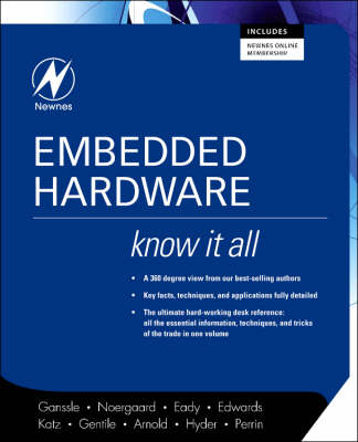 Embedded Hardware: Know It All - Jack Ganssle, Tammy Noergaard, Fred Eady, Lewin Edwards, David J. Katz