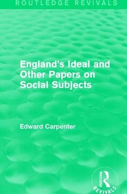 England's Ideal and Other Papers on Social Subjects -  Edward Carpenter