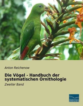 Die V&ouml;gel - Handbuch der systematischen Ornithologie - Anton Reichenow