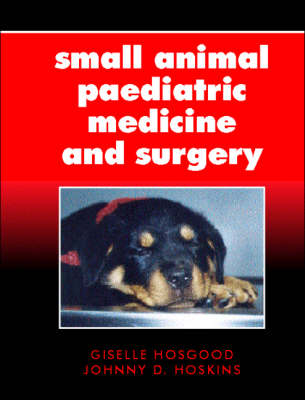 Small Animal Paediatric Medicine and Surgery