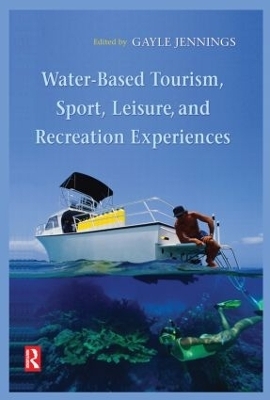 Water-Based Tourism, Sport, Leisure, and Recreation Experiences - Gayle Jennings