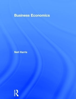 Business Economics: Theory and Application - Neil Harris