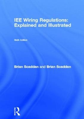 IEE Wiring Regulations Explained and Illustrated - Brian Scaddan