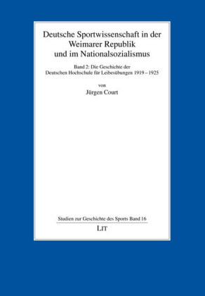 Deutsche Sportwissenschaft in der Weimarer Republik und im Nationalsozialismus. Bd.2 - J&uuml;rgen Court