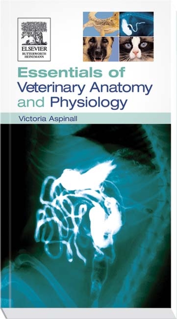 Essentials of Veterinary Anatomy & Physiology - Victoria Aspinall