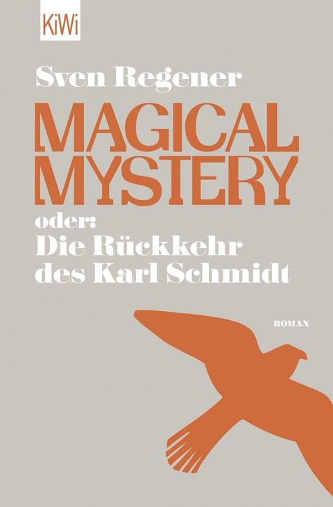 Magical Mystery oder: Die R&uuml;ckkehr des Karl Schmidt - Sven Regener