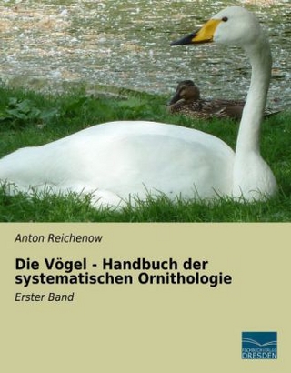 Die Vögel - Handbuch der systematischen Ornithologie