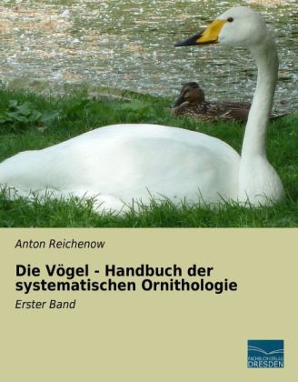 Die V&ouml;gel - Handbuch der systematischen Ornithologie - Anton Reichenow
