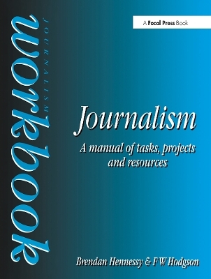 Journalism Workbook - Brendan Hennessy, F W Hodgson