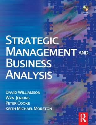 Strategic Management and Business Analysis - David Williamson, Peter Cooke, Wyn Jenkins, Keith Michael Moreton