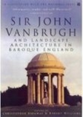 Sir John Vanbrugh and Landscape Architecture in Baroque England - 
