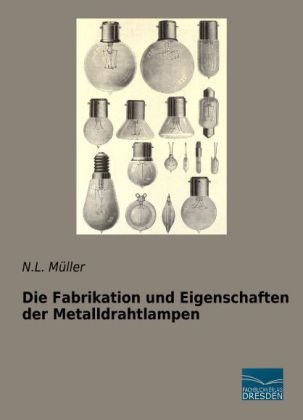 Die Fabrikation und Eigenschaften der Metalldrahtlampen