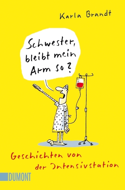 Schwester, bleibt mein Arm so? - Karla Brandt