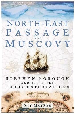 North-East Passage to Muscovy - Kit Mayers
