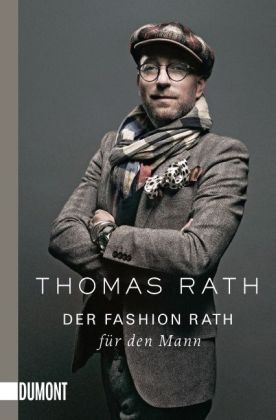 Der Fashion Rath f&uuml;r den Mann - Thomas Rath