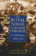 History of the Royal Naval College, Osborne, 1903-23 - Michael Stephen Partridge