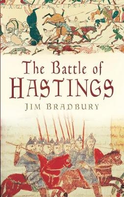The Battle of Hastings: Classic Histories Series - Jim Bradbury
