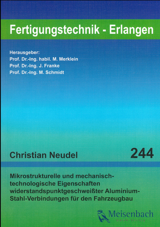 Mikrostrukturelle und mechanisch-technologische Eigenschaften widerstandspunktgeschweißter Aluminium-Stahl-Verbindungen für den Fahrzeugbau