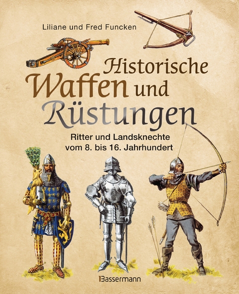 Historische Waffen und R&uuml;stungen - Liliane und Fred Funcken