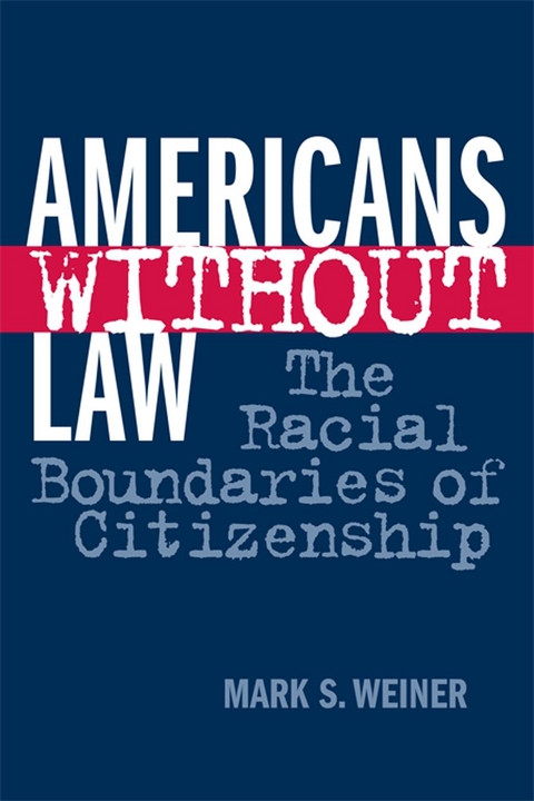 Americans Without Law - Mark S. Weiner