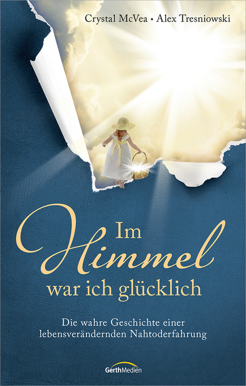 Im Himmel war ich gl&uuml;cklich - CRYSTAL MCVEA, Alex Tresniowski