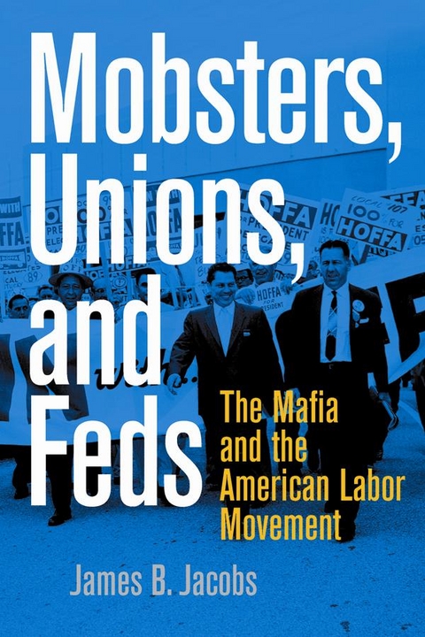 Mobsters, Unions, and Feds - James B. Jacobs
