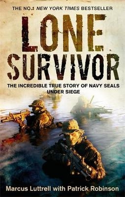 Lone Survivor - Marcus Luttrell, Patrick Robinson