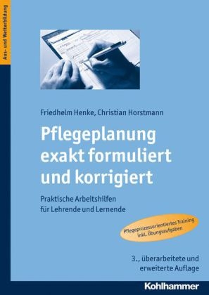 Pflegeplanung exakt formuliert und korrigiert - Friedhelm Henke, Christian Horstmann