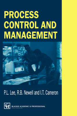 Process Control and Management - P.L. Lee, R.B. Newell, I.T. Cameron