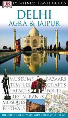 DK Eyewitness Travel Guide: Delhi, Agra & Jaipur