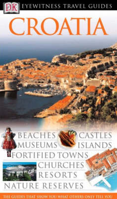 DK Eyewitness Travel Guide: Croatia - Leandro Zopp&eacute;