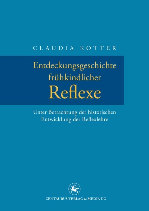 Entdeckungsgeschichte fr&uuml;hkindlicher Reflexe - Claudia Kotter