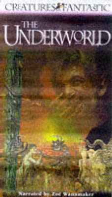 Creatures Fantastic Video:  The Underworld