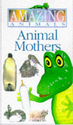 Amazing Animals:  Animal Mothers Video
