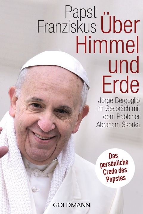 &Uuml;ber Himmel und Erde - Jorge Bergoglio,  Papst Franziskus, Abraham Skorka