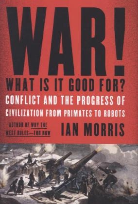 War! What Is It Good For? - Ian Morris