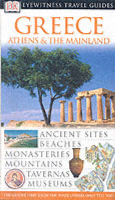 DK Eyewitness Travel Guide: Greece, Athens & the Mainland - Marc Dubin
