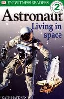 DK READERS LEVEL 2: ASTRONAUT LIVING IN SPACE 1st Edition - Paper -  Hayden