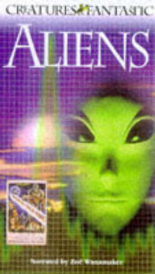 Creatures Fantastic Video:  Aliens