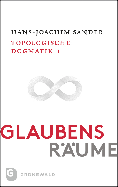 Glaubensr&auml;ume - Topologische Dogmatik Band I/1 - Hans-Joachim Sander